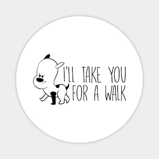 I'll Take You For A Walk Funny Dog Grumpy Pup product Magnet